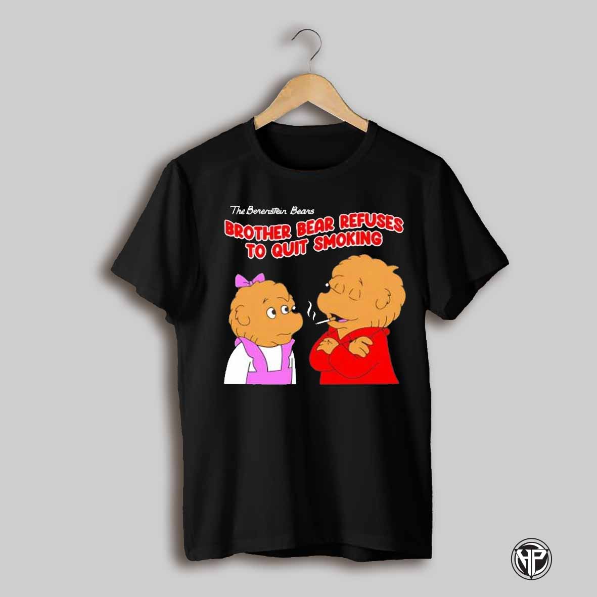 The Berenstain Bears Brother Bear Refuses To Quit Smoking Shirt