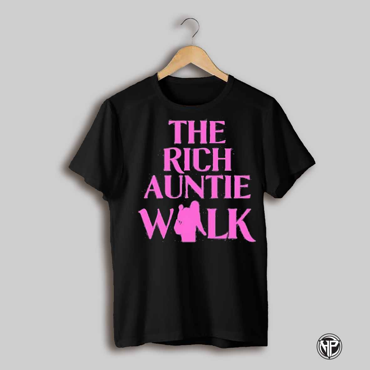 The Rich Auntie Walk Shirt