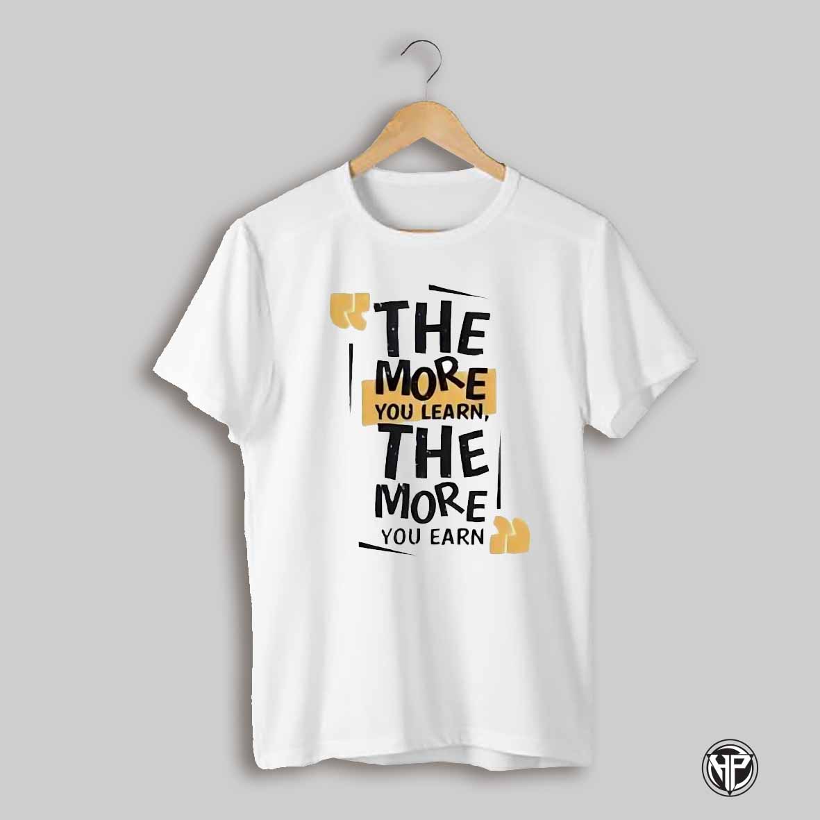 The More You Learn The More You Earn Shirt