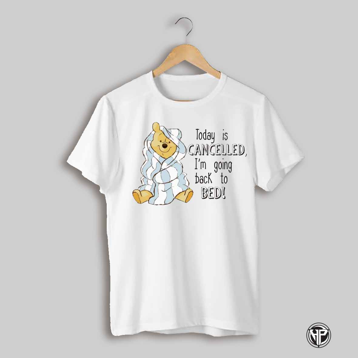 Today Is Cancelled Im Going Back To Bed Bear Shirt
