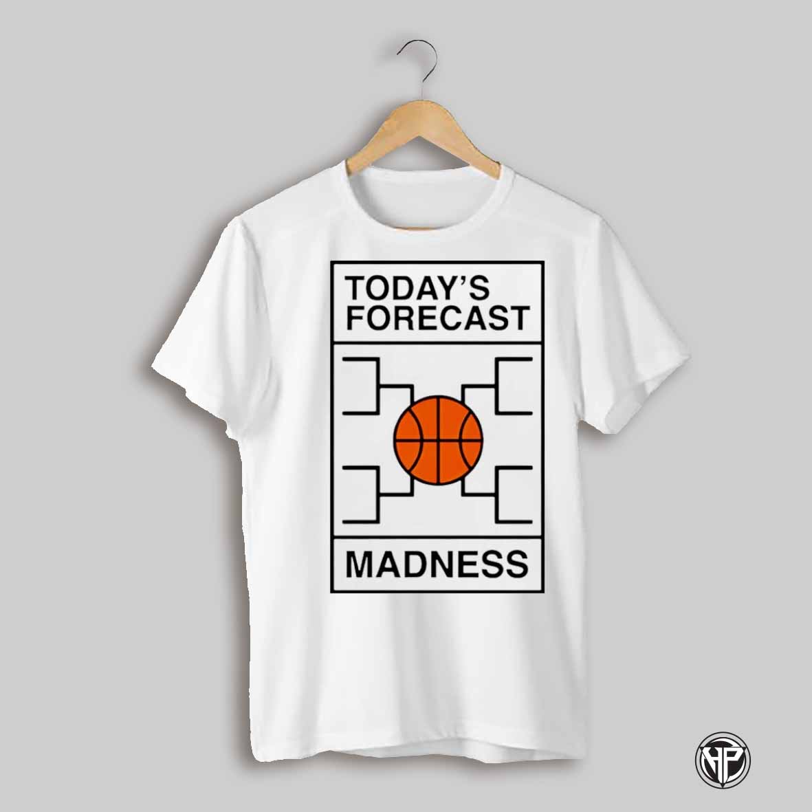 Todays Forecast March Madness Ncaa 2025 Shirt