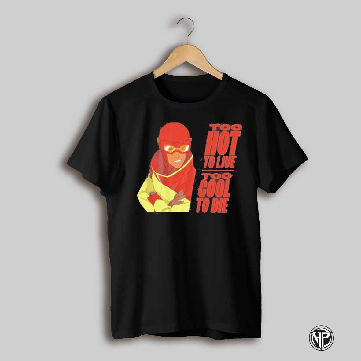 Too Hot A Live Too Cool To Die Shirt