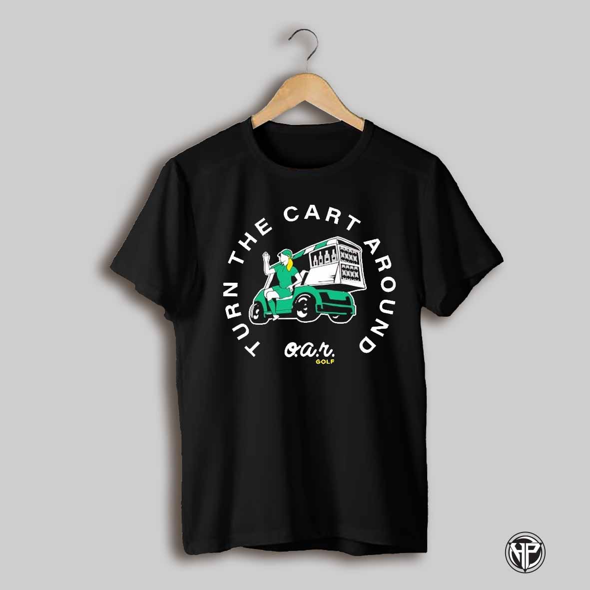 Turn The Cart Around Shirt