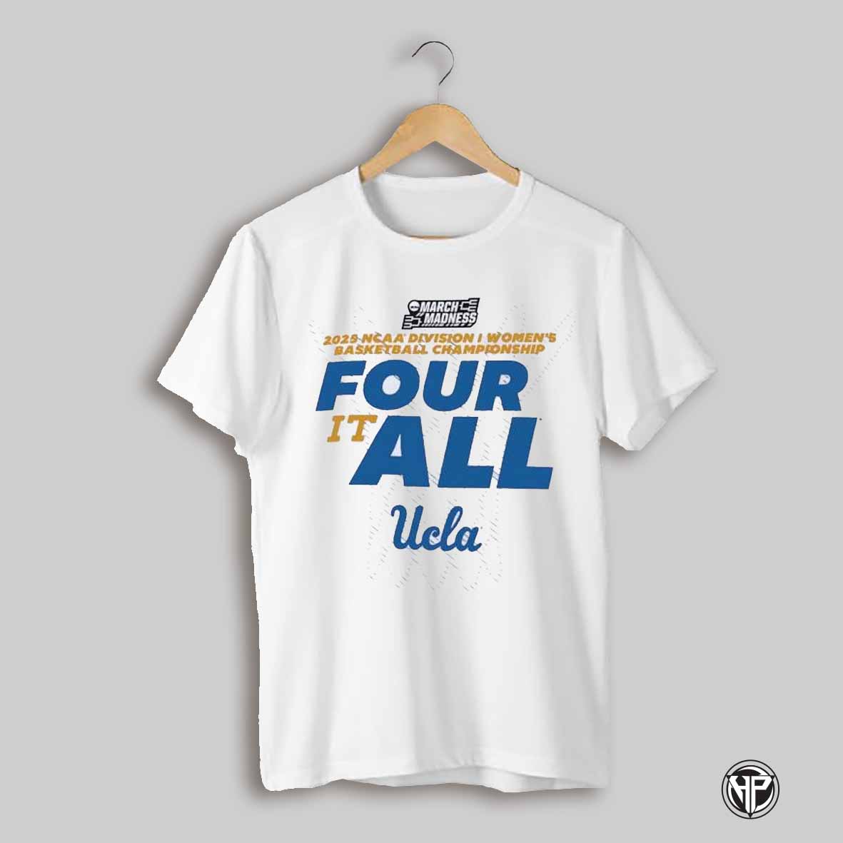 Ucla Bruins 2025 March Madness Division I Womens Basketball Championship Four It All Shirt
