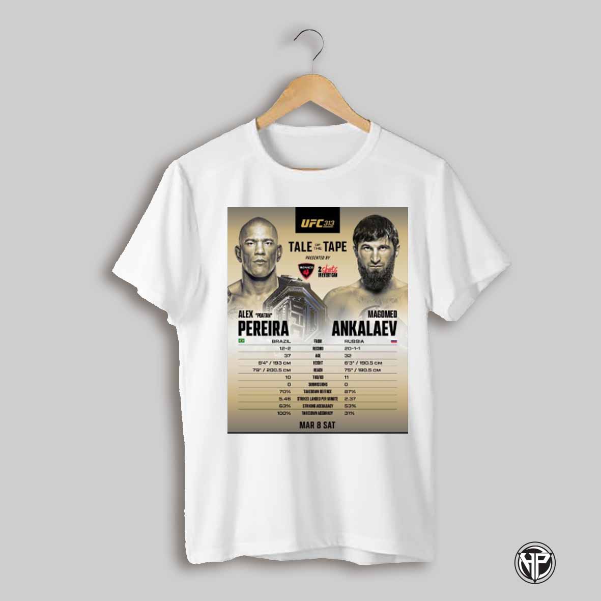 Ufc 313 Headliners Measure Up Tale Of The Tape Alex Poatan Pereira Magomed Ankalaev March 8 Sat 2025 Poster T Shirt