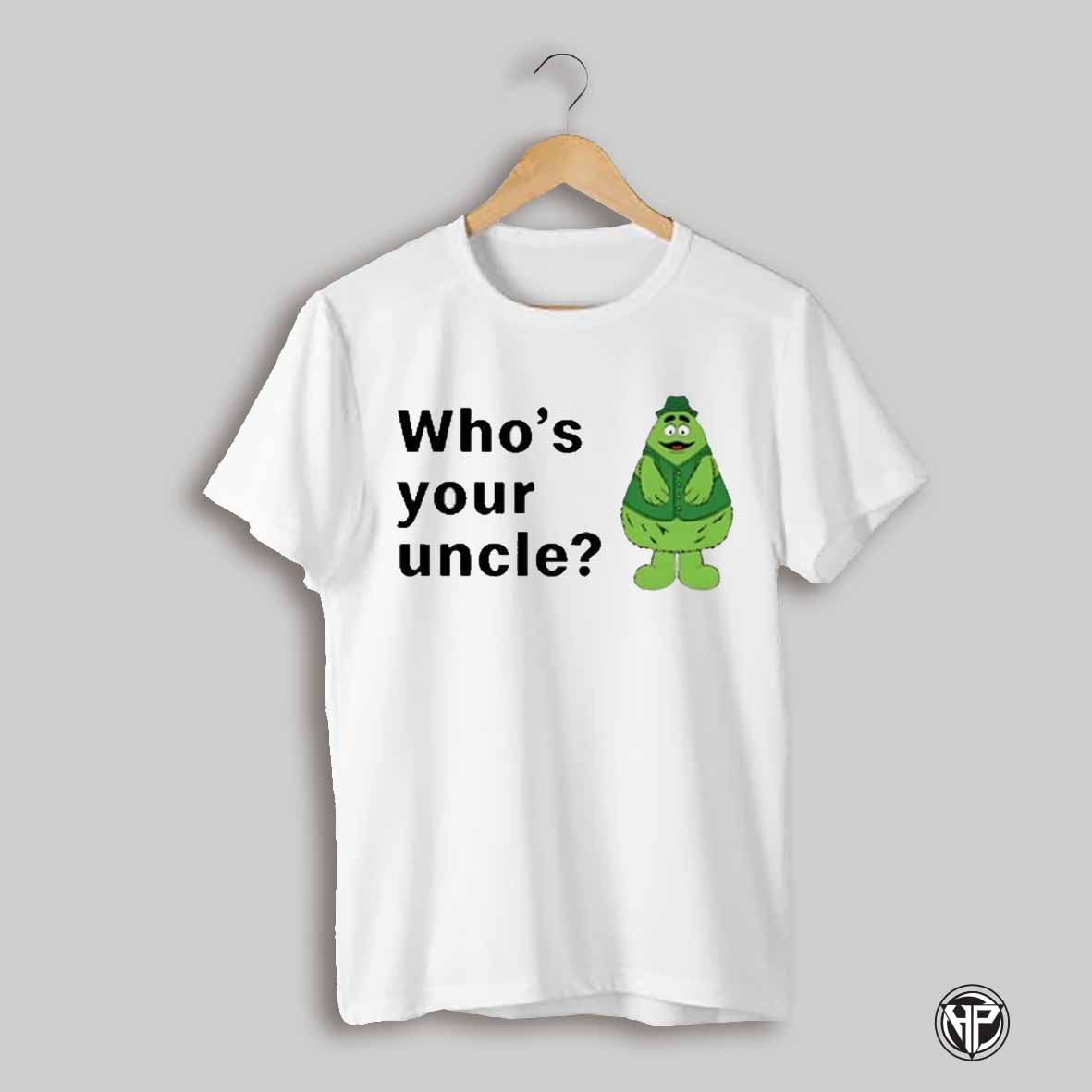 Uncle Ogrimacey Whos Your Uncle T Shirt