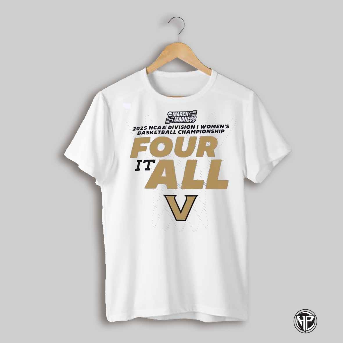 Vanderbilt Commodores 2025 March Madness Division I Womens Basketball Championship Four It All Shirt