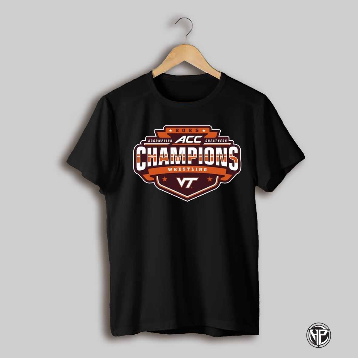 Virginia Tech Hokies 2025 Acc Wrestling Conference Tournament Champions Accomplish Greatness T Shirt