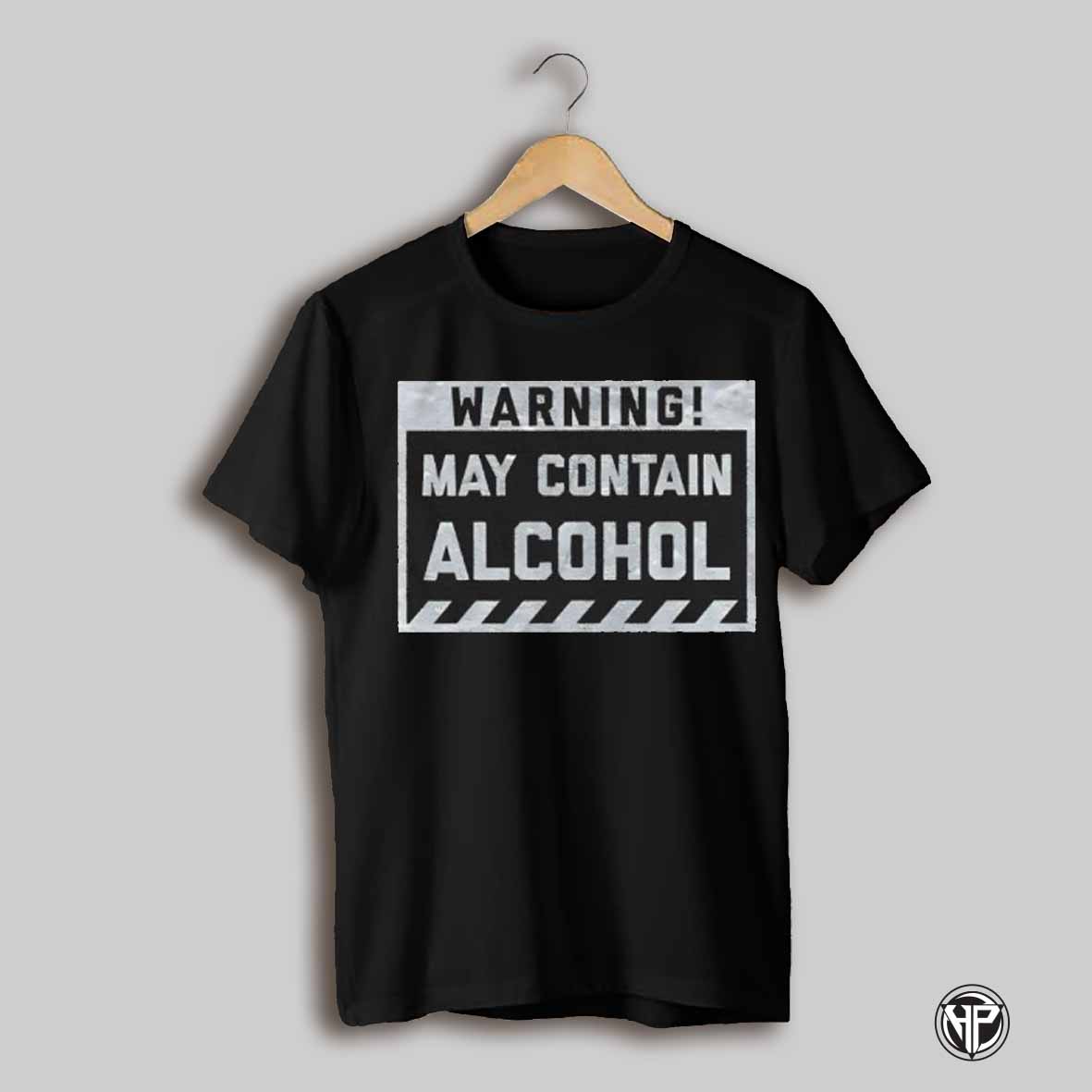 Warning May Contain Alcohol Funny Text Shirt