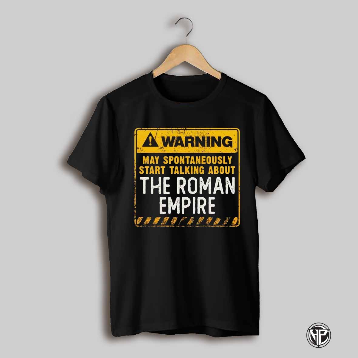 Warning May Spontaneously Start Talking About The Roman Empire Shirt