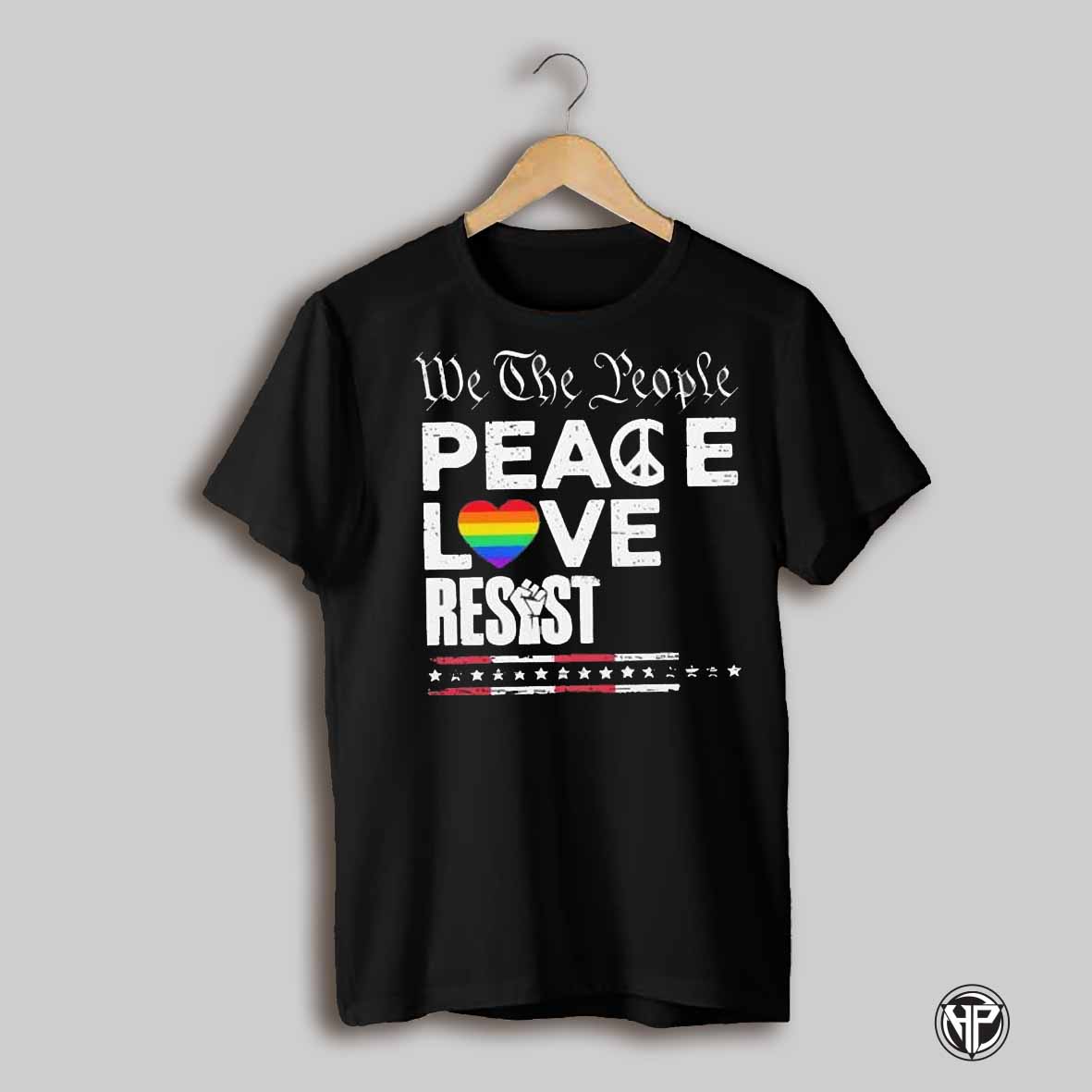 We The People Peace Love Resist Shirt