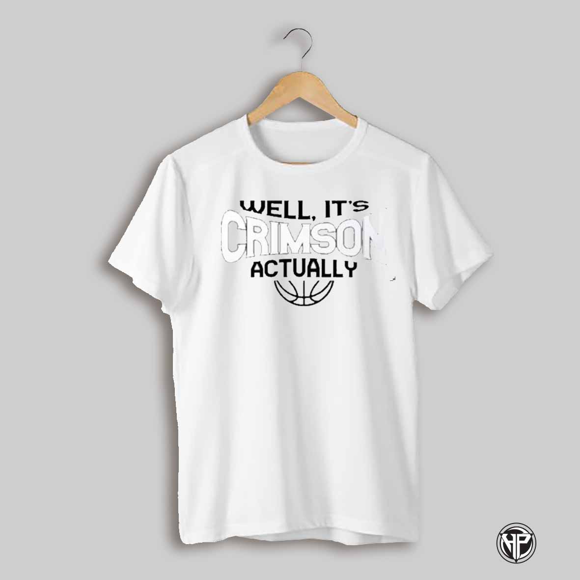 Well Its Crimson T Shirt