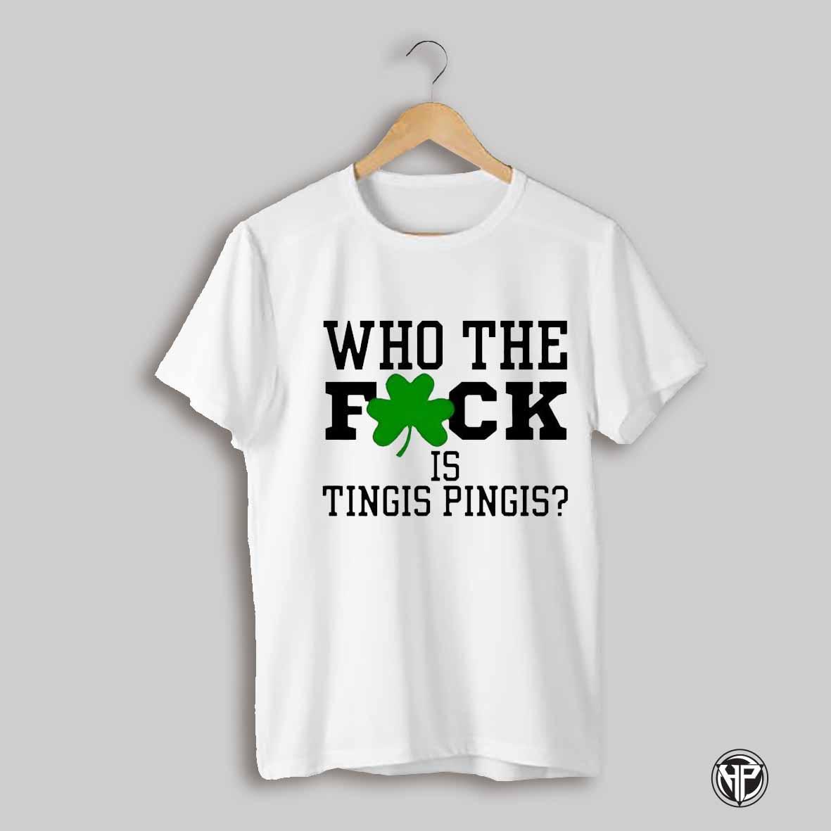 Who The Fuck Is Tingus Pingus St Patricks Day Shirt
