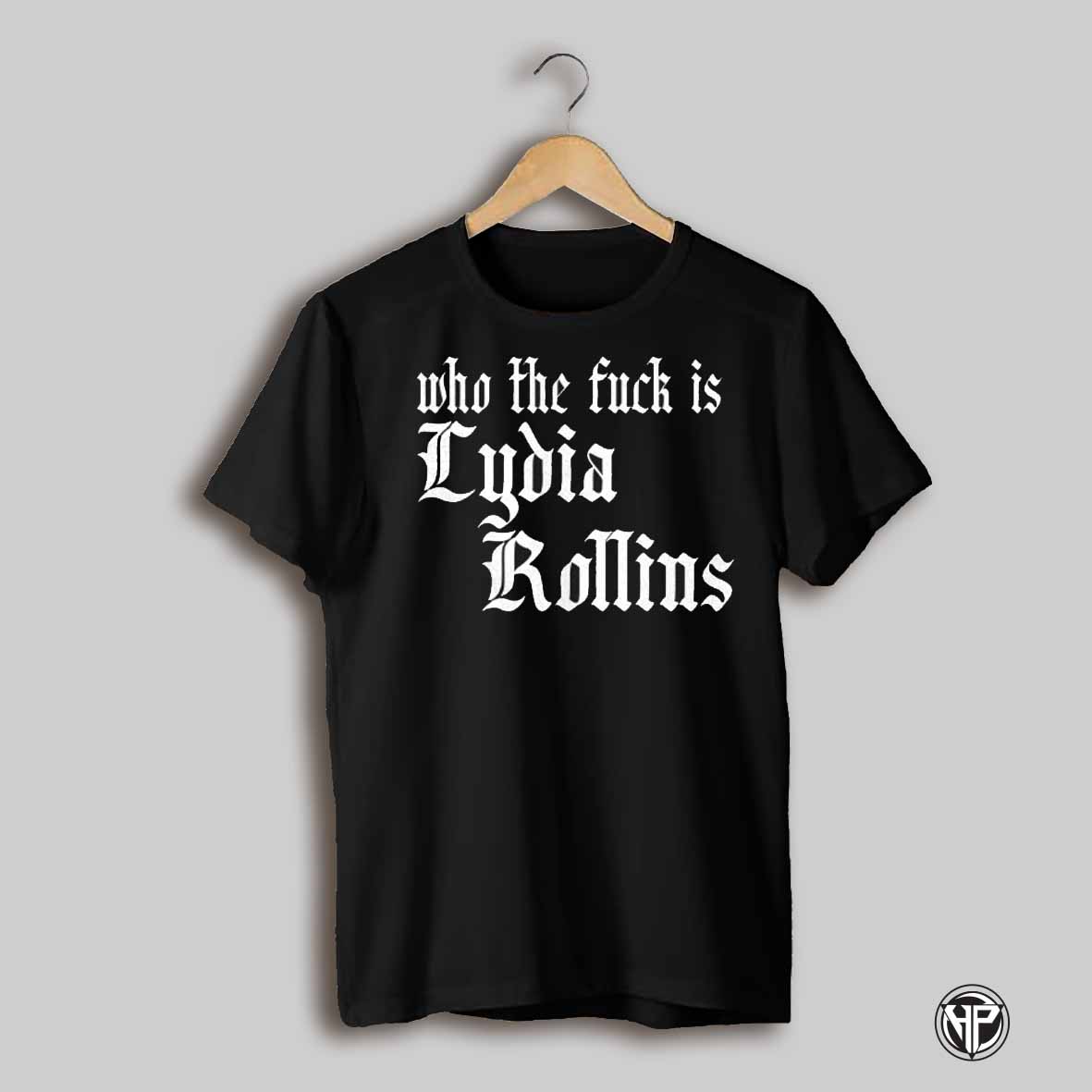 Who The Fuck Is Lydia Rollins Shirt