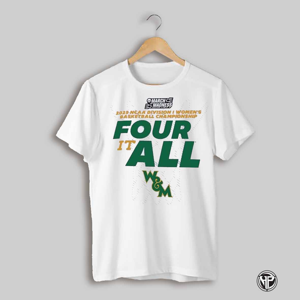 William Mary Tribe 2025 March Madness Division I Womens Basketball Championship Four It All Shirt
