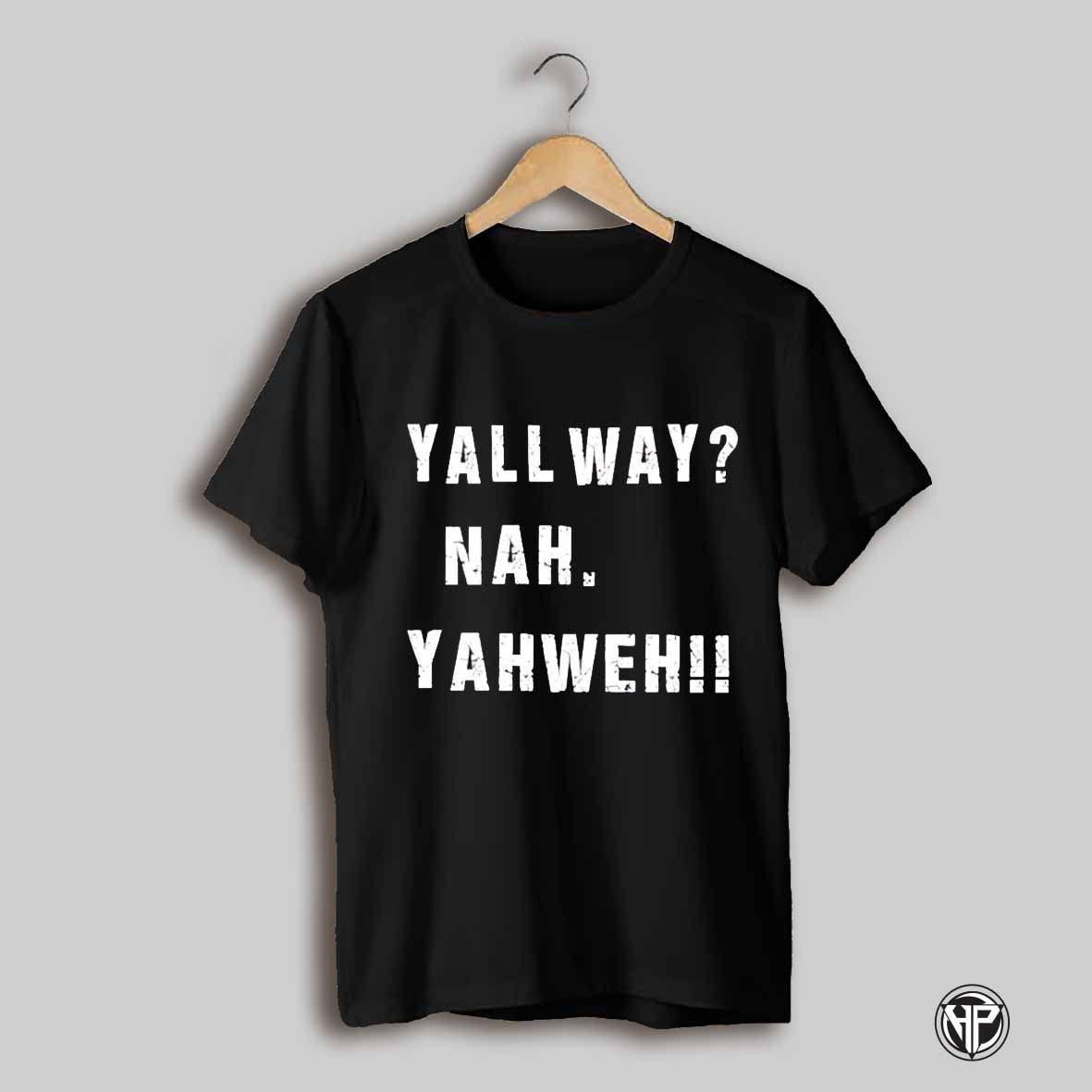 Yall Way Nah Yahweh Shirt