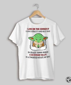 Yoda I Live On The Corner Of Funny Street And Silly Road Shirt
