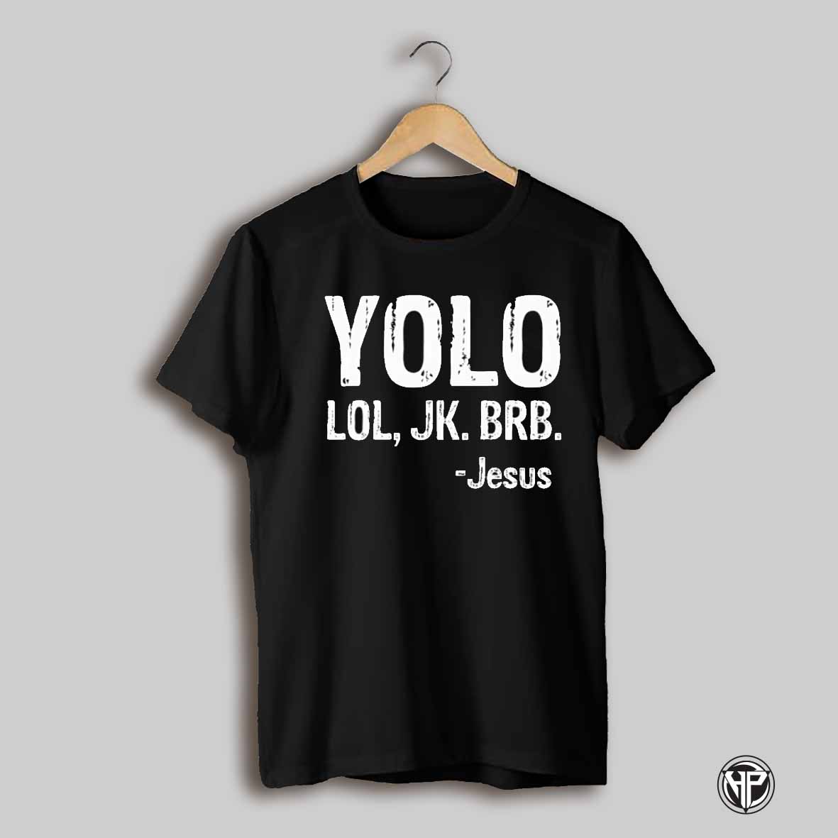 Yolo Lol Jk Brb Jesus Shirt