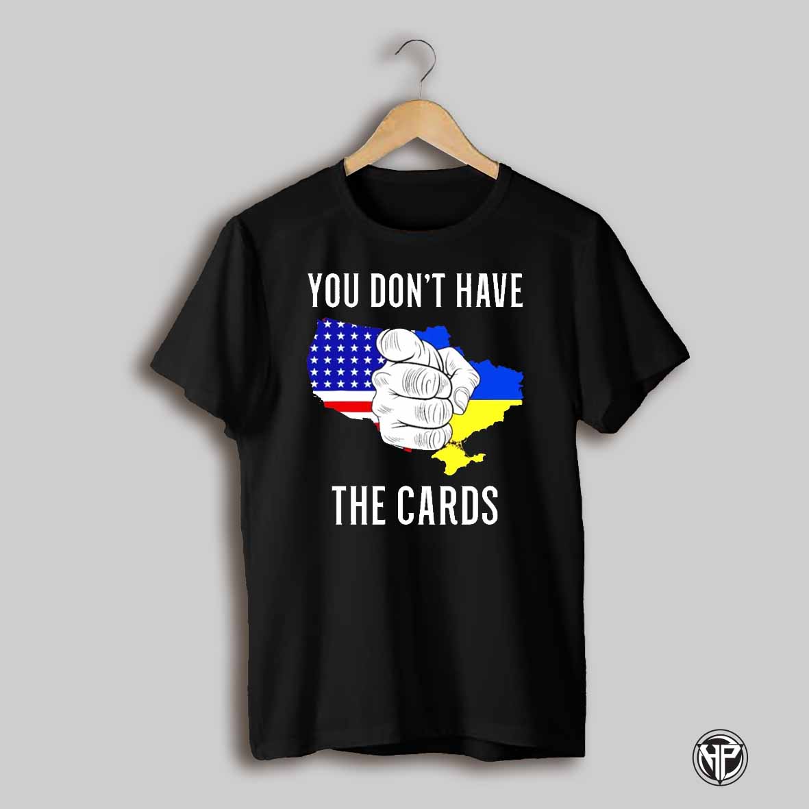 You Dont Have The Cards Ukraine Usa Flag Shirt