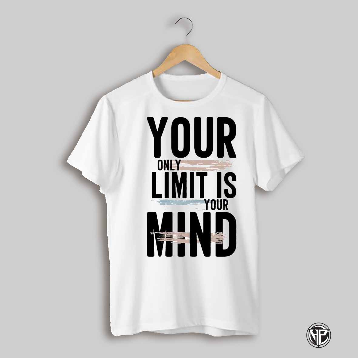 Your Only Limit Is Yours Mind Positive Shirt
