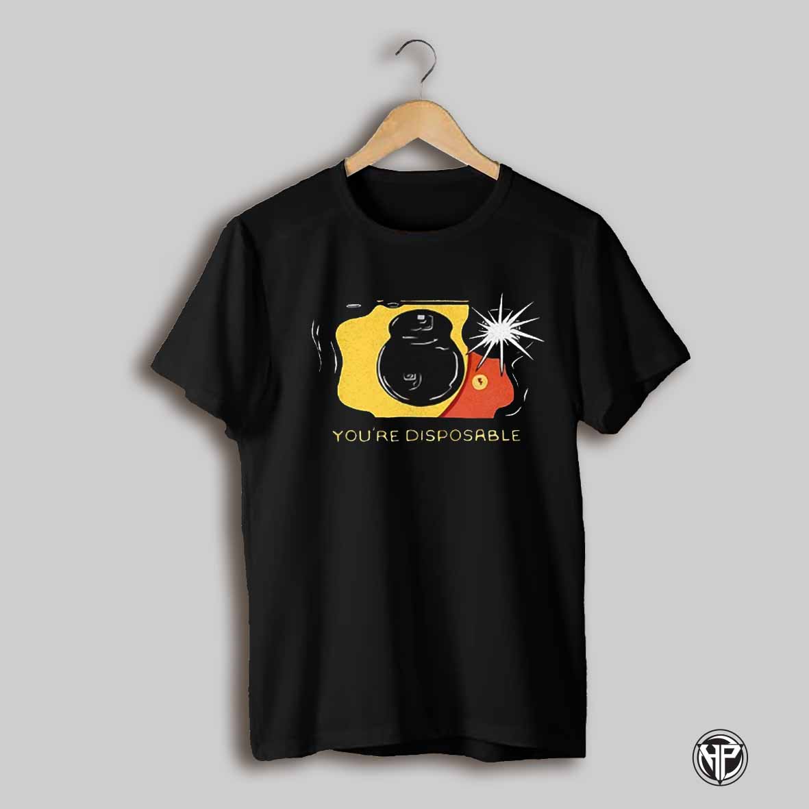Youre Disposable Shirt