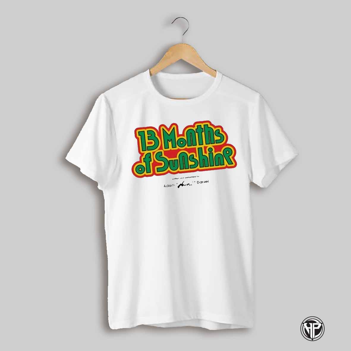 13 Months Of Sunshine Written And Performed By Adam Huini Daniel Shirt