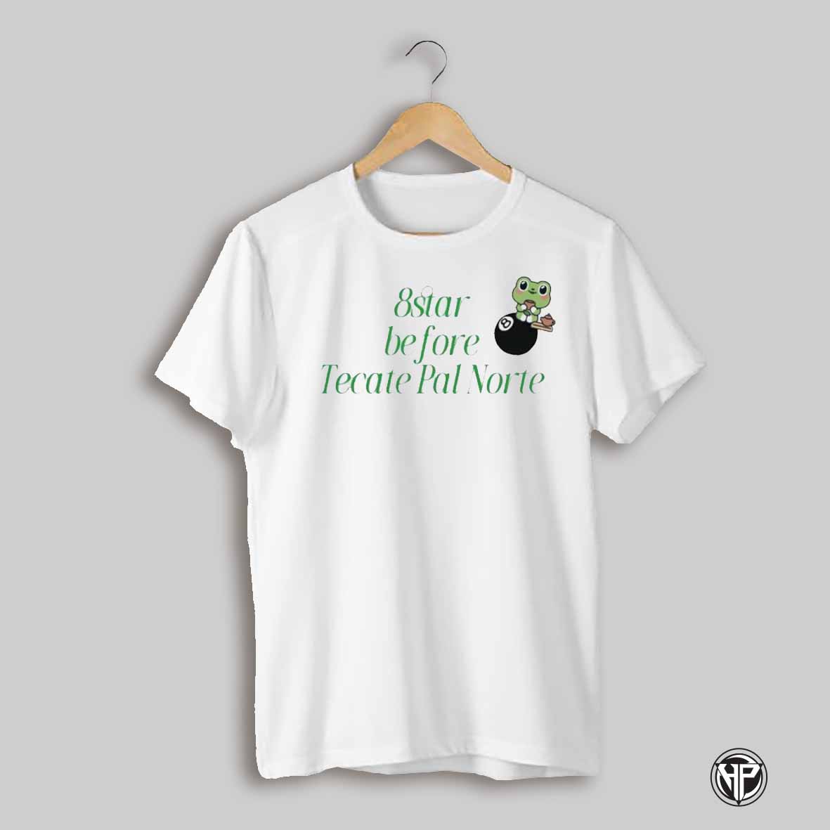 8star Before Tecate Pal Norte Frog T Shirts