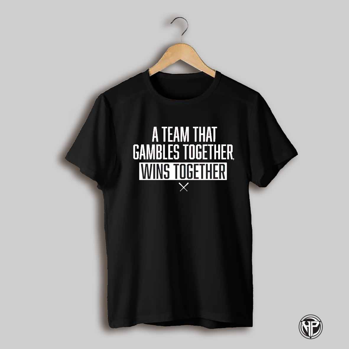 A Team That Gambles Together Wins Together Shirt