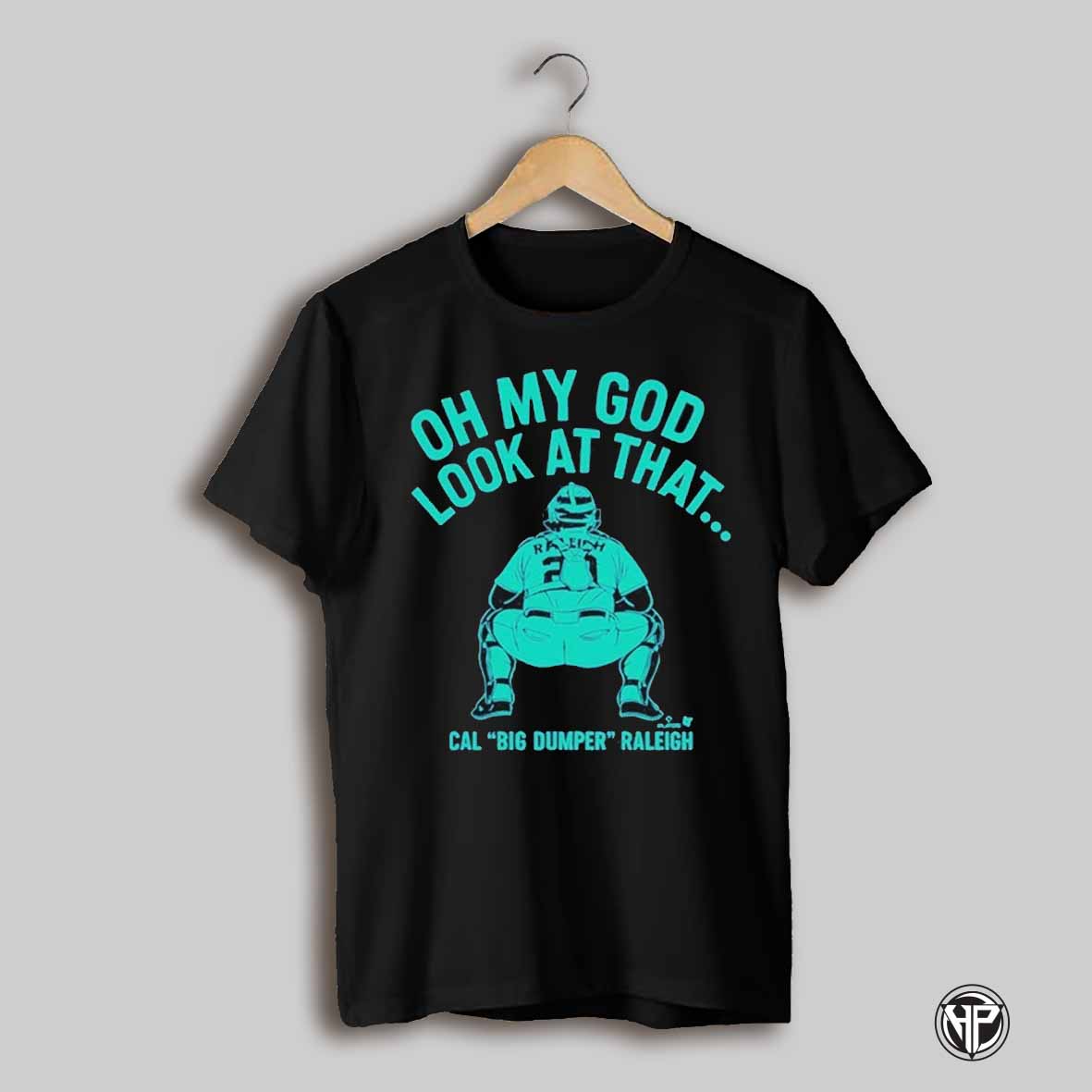 Cal Raleigh Oh My God Look At That Big Dumper T Shirts