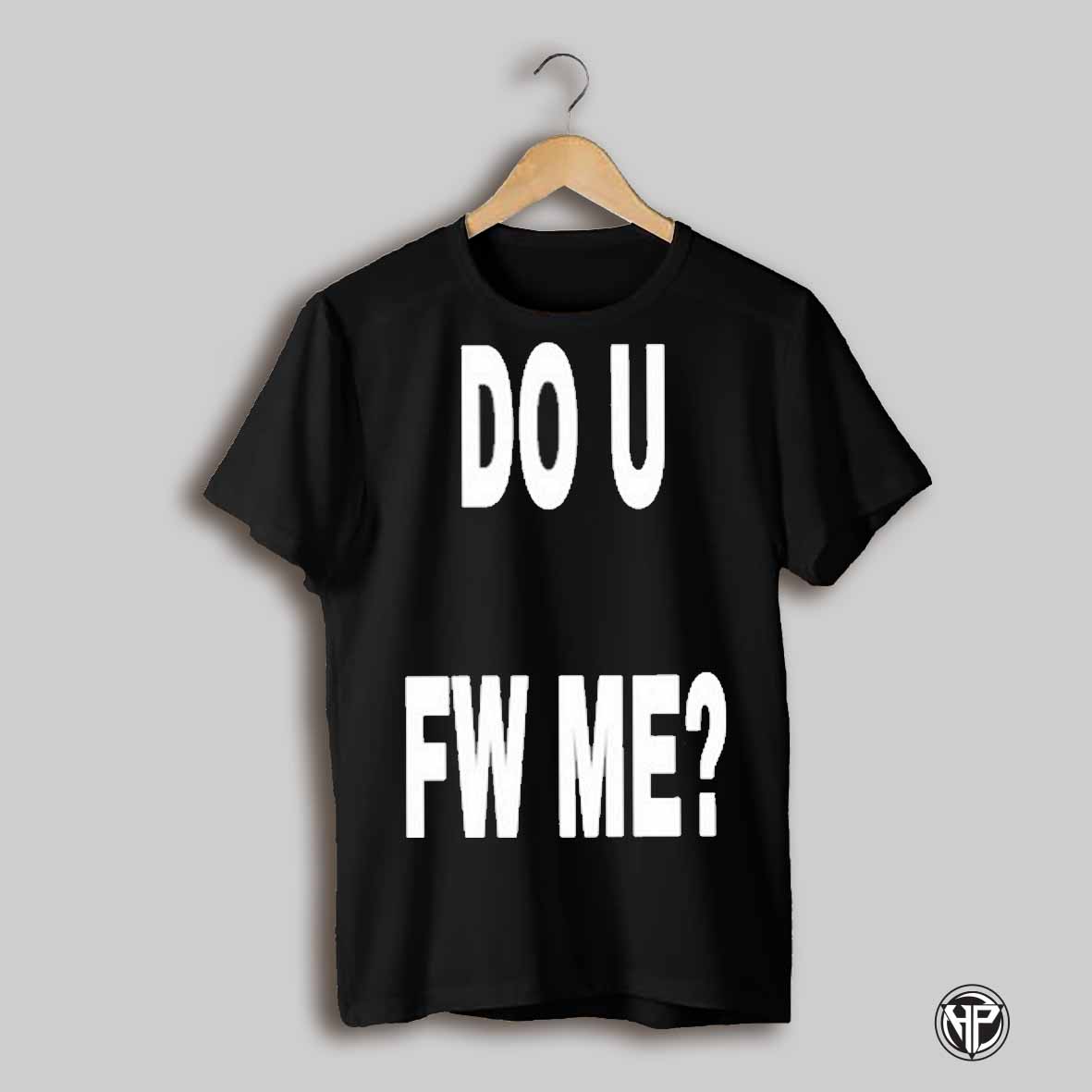 Cringey Tees Do You Fw Me T Shirt