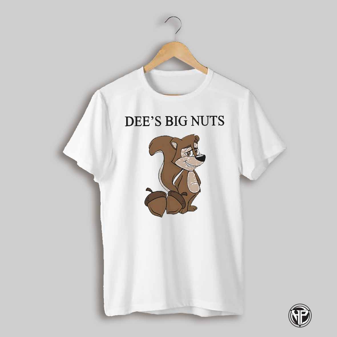 Dees Big Nuts T Shirt