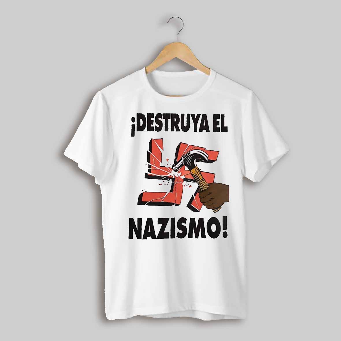 Destruya El Nazismo Shirt