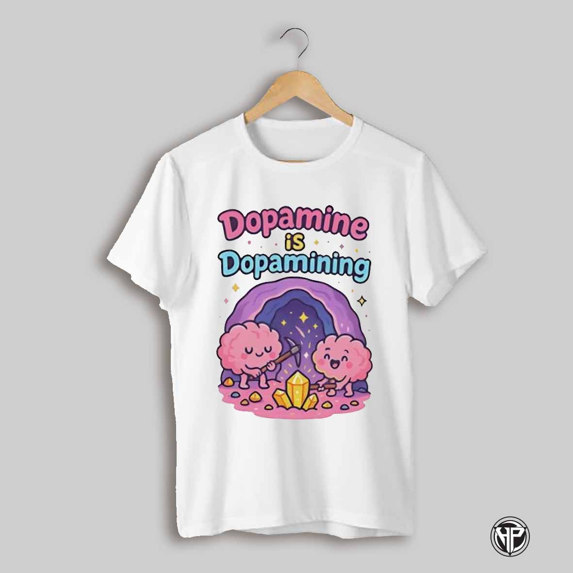 Dopamine Is Dopamining Shirt