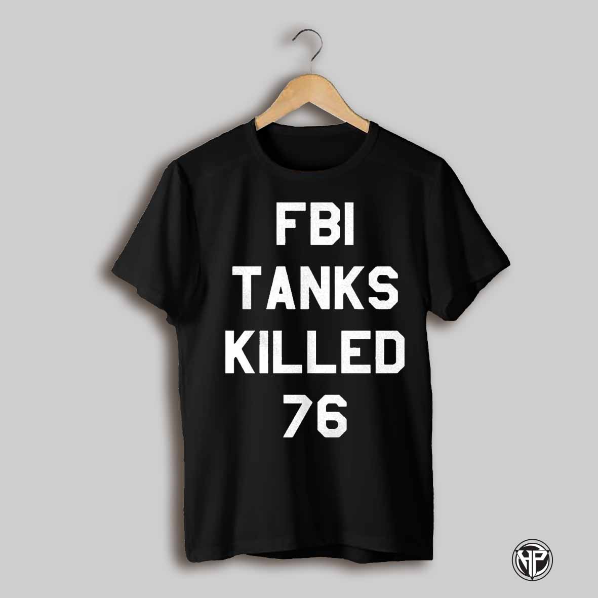 Fbi Tanks Killed 76 Shirt