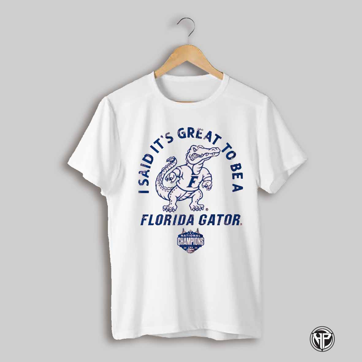 Florida Gators Basketball I Said Its Great To Be A Florida Gator National Champions 2025 Mascot T Shirt