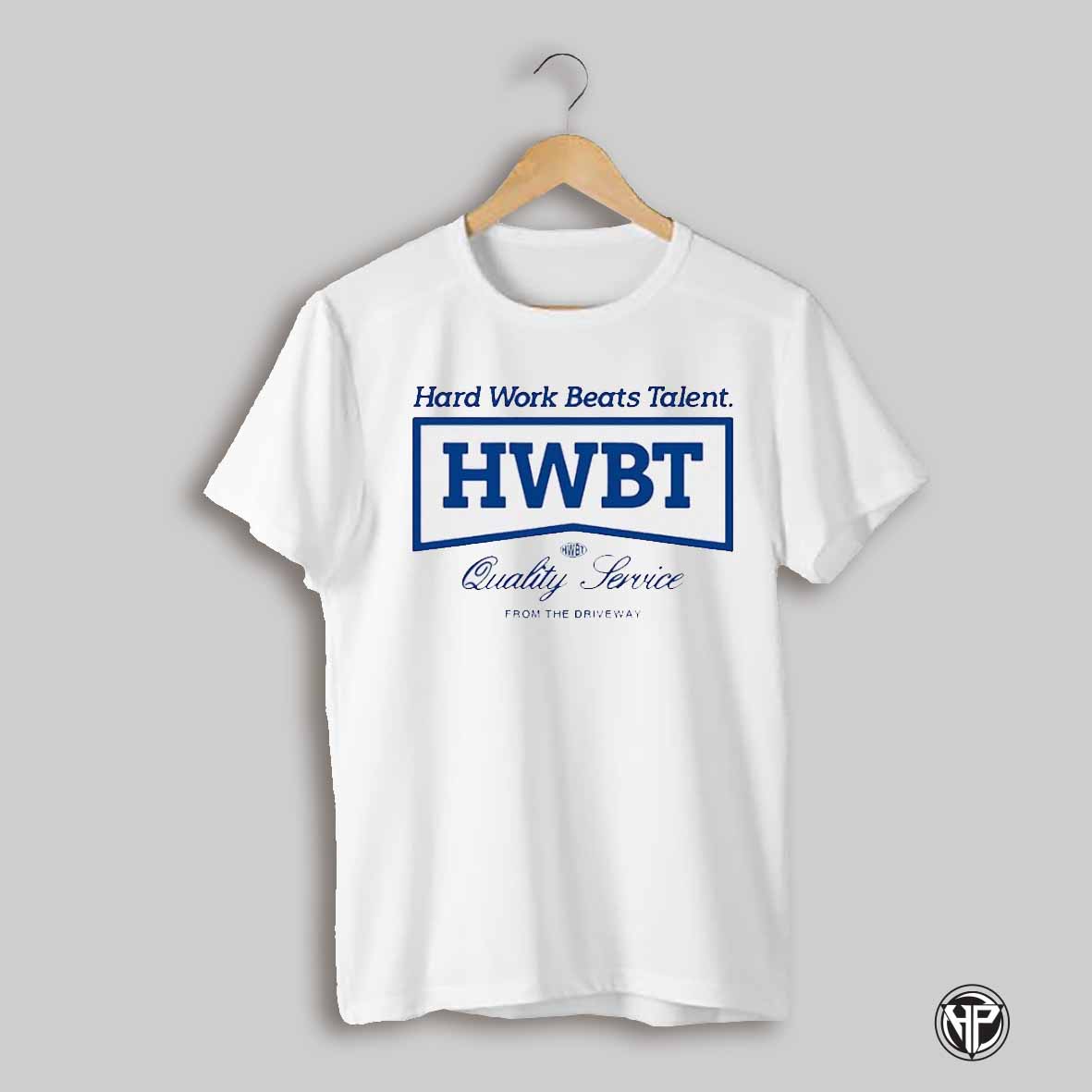 Hwbt Hard Work Beats Talent Quality Service From The Driveway Shirt
