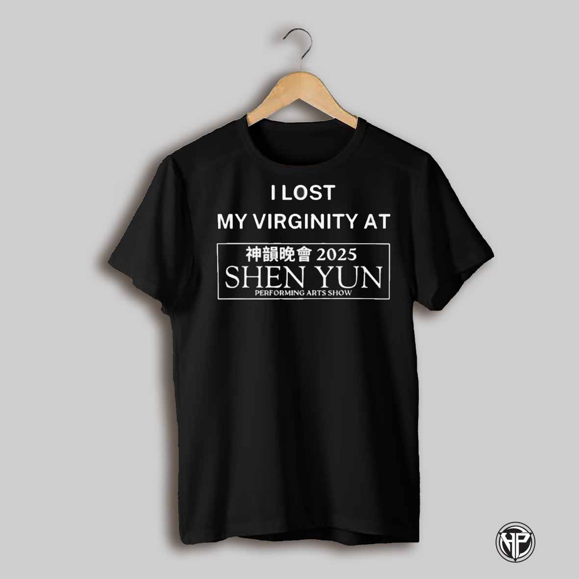 I Lost My Virginity At Shen Yun T Shirt