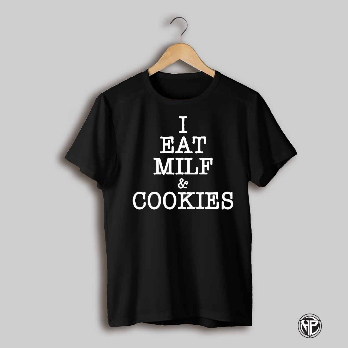 I Eat Milf And Cookies Shirt