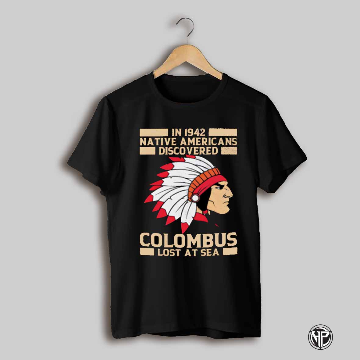 In 1942 Native Americans Discovered Columbus Lost At Sea Shirt