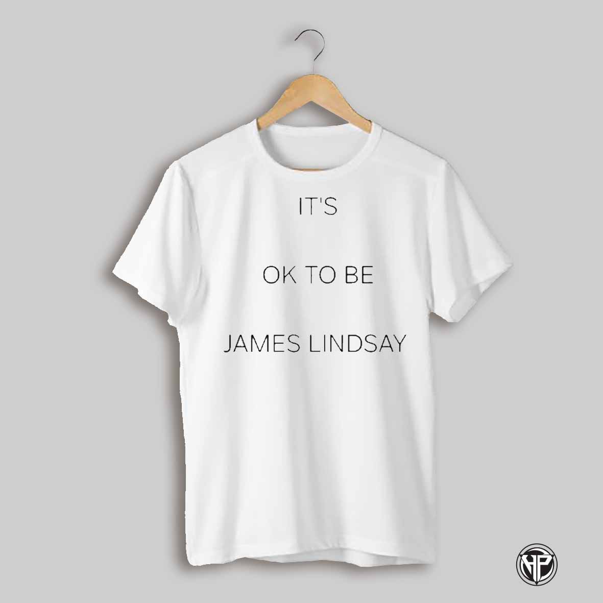 Its Ok To Be James Lindsay Shirt