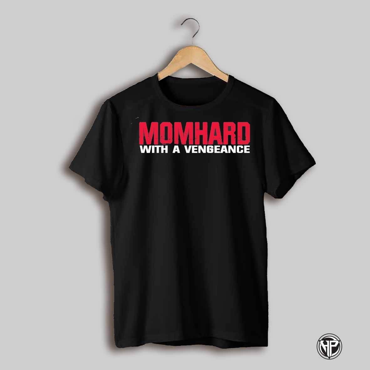 Mom Hard With A Vengeance Shirt