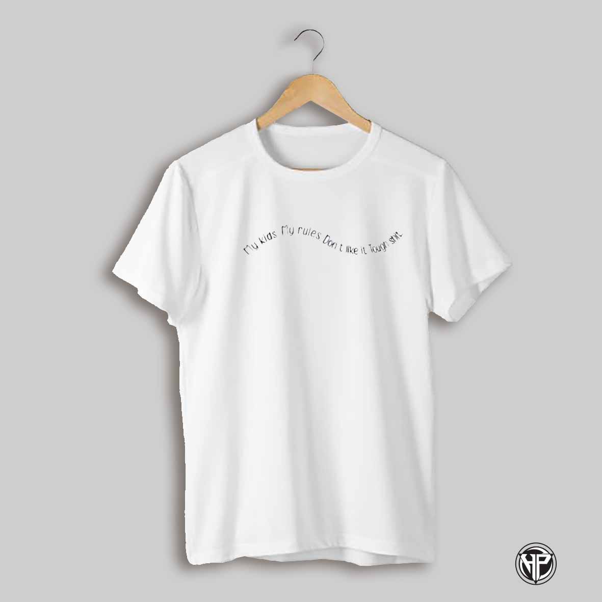 My Kids My Rulles Dont Like It Tough Shit Shirt