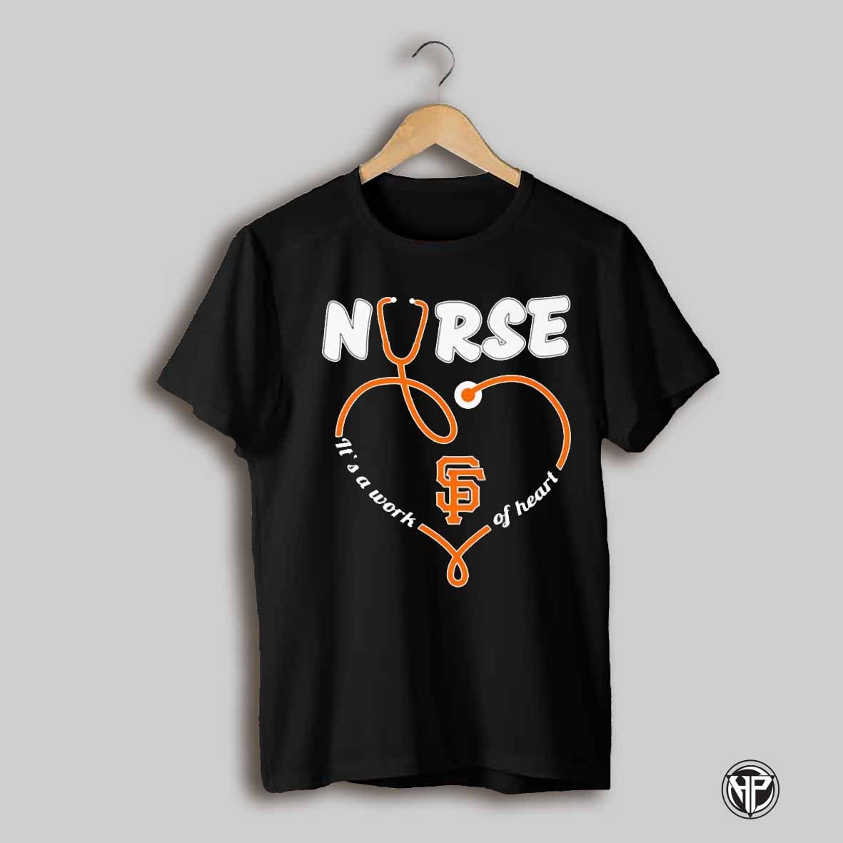 Nurse Its A Work Of Heart San Francisco Giants Shirt