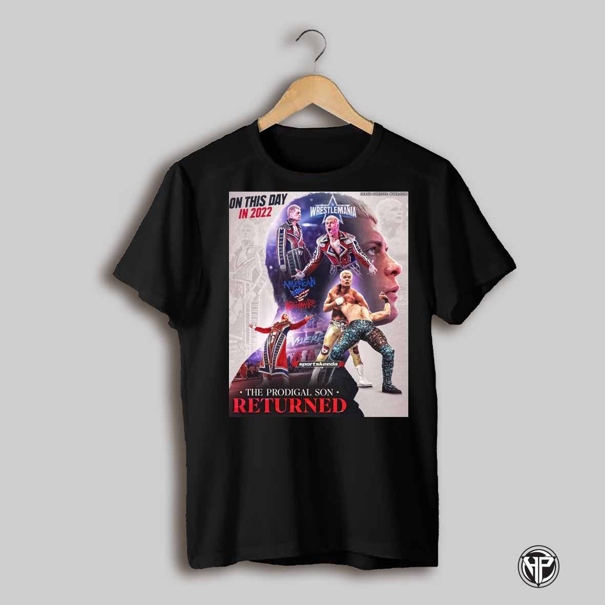 On This Day In 2022 Cody Rhodes American Nightmare The Prodigal Son Returned Sportskeeda Wrestling 2025 T Shirt