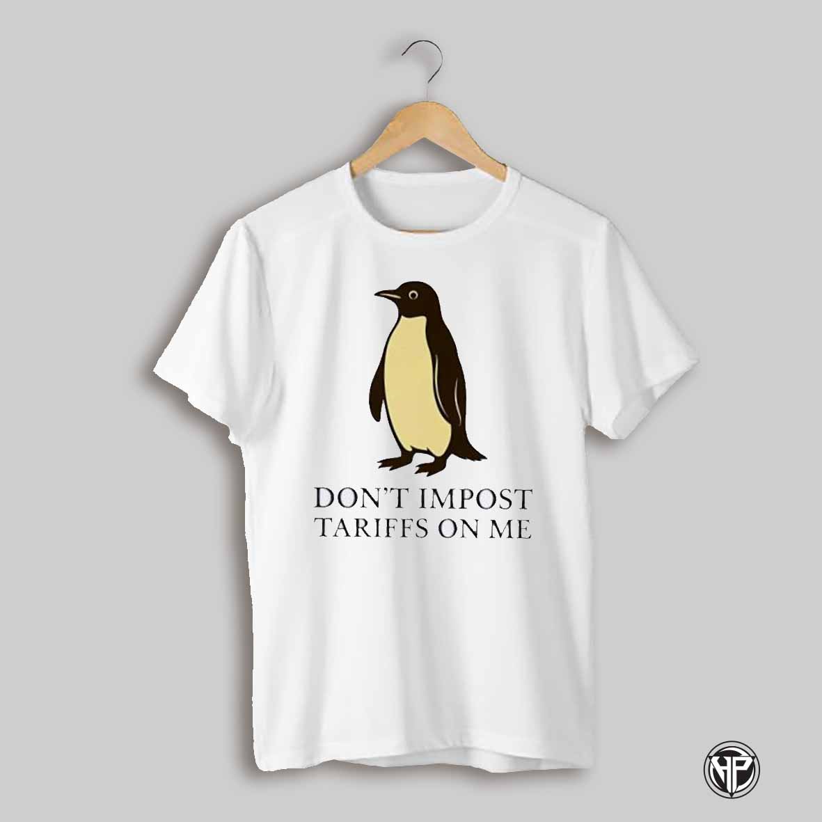 Penguin Tariffs Dont Impose Tariffs On Me Shirt
