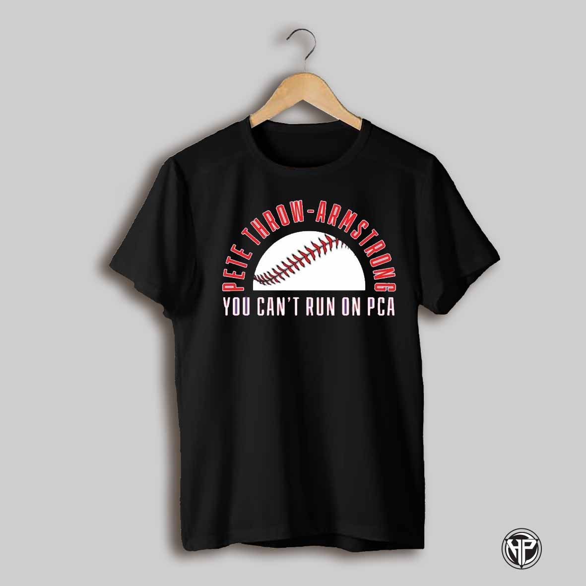 Pete Throw Armstrong You Cant Run On Pca Shirt