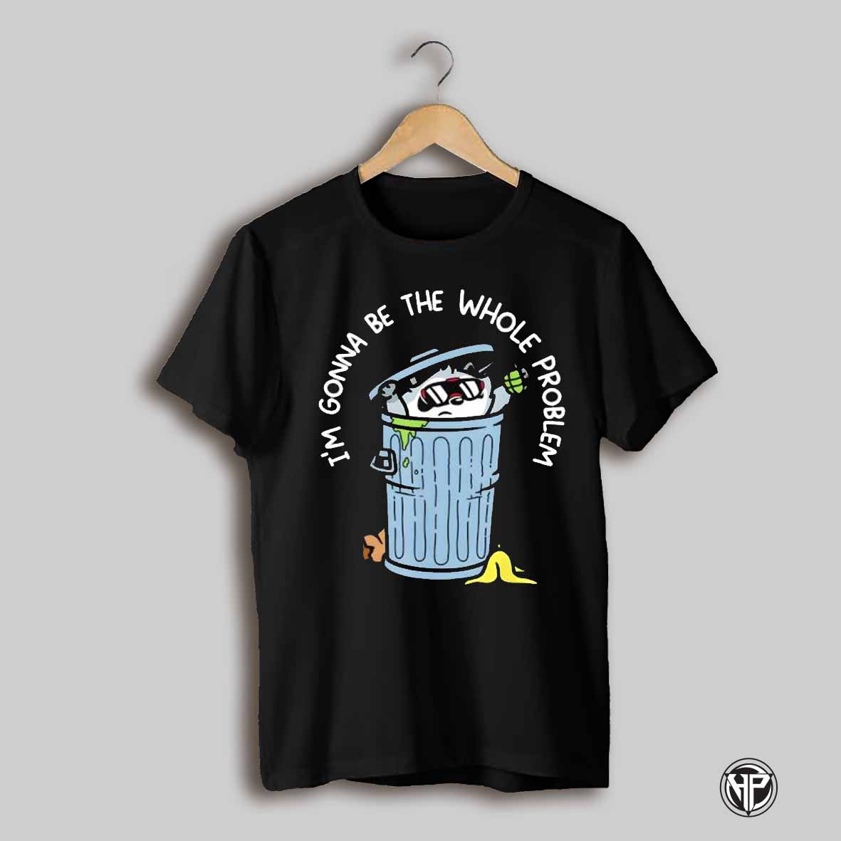 Raccoon Im Gonna Be The Whole Problem Shirt
