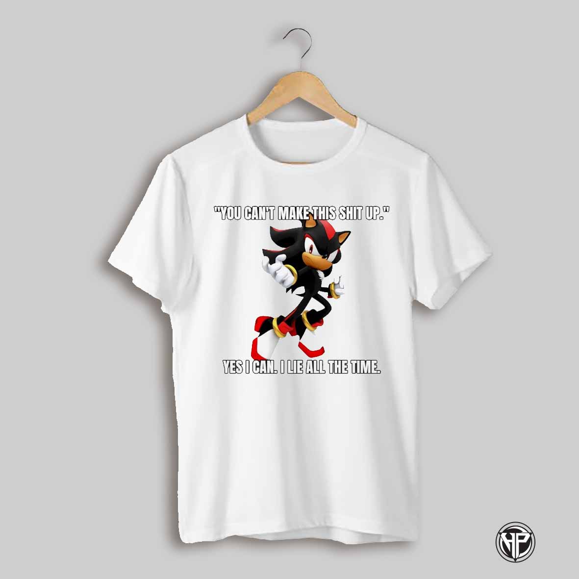 Shadow You Cant Make This Shit Up Yes I Can I Lie All The Time Shirt