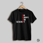 Shit So Happy Im Seventy Shirt