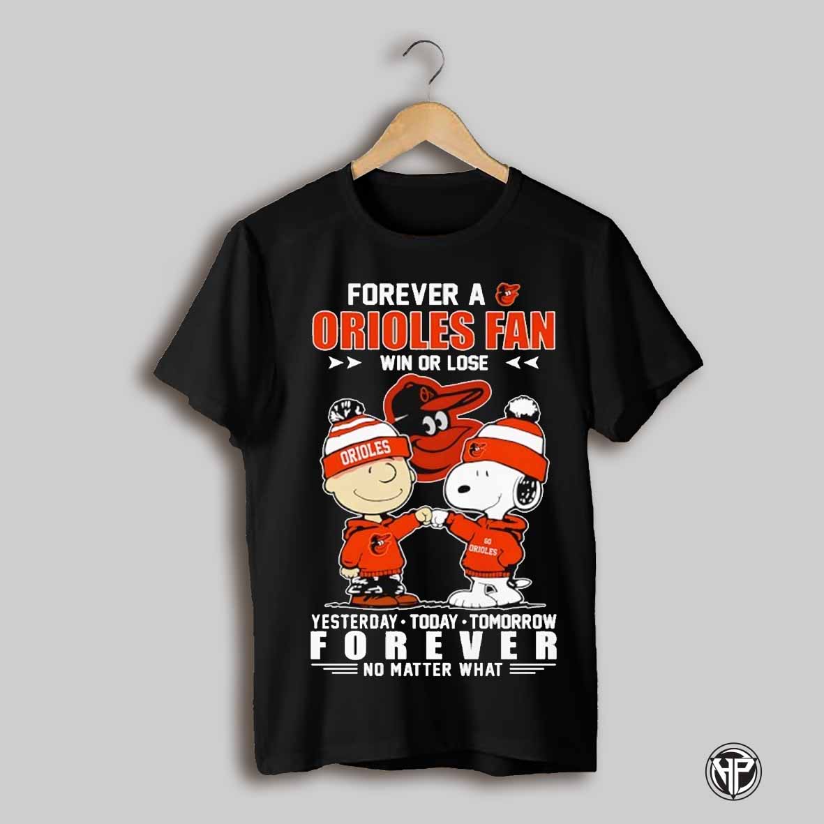 Snoopy And Charlie Brown Forever A Baltimore Orioles Fan Win Or Lose Yesterday Today Tomorrow Forever Shirt